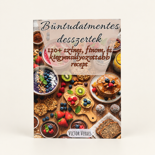 BŰNTUDATMENTES DESSZERTEK
- 120+ szines, finom és kiegyensúlyozottabb
recept