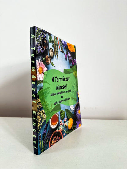 A Természet Kincsei – GYAKORLATI ÚTMUTATÓ TERMÉSZETES GYÓGYMÓDOKHOZ + AJÁNDÉK mini magazin 🎁